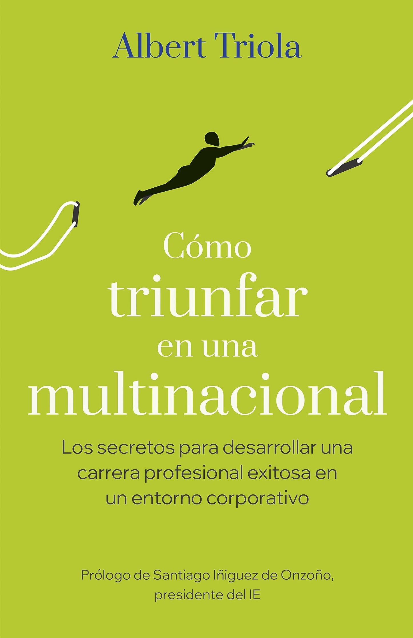 Libro: Cómo triunfar en una multinacional: Los secretos para desarrollar una carrera profesional exitosa en un entorno corporativo (Gestión 2000)