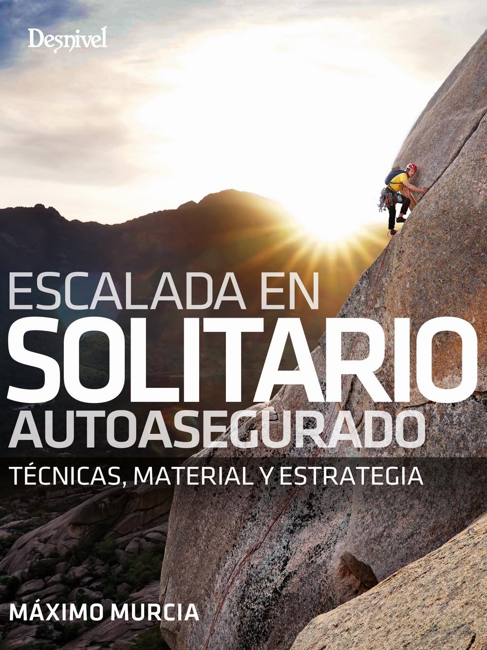 Libro: Escalada en solitario autoasegurado: Técnicas, material y estrategia (MANUALES DE ESCALADA DESNIVEL)