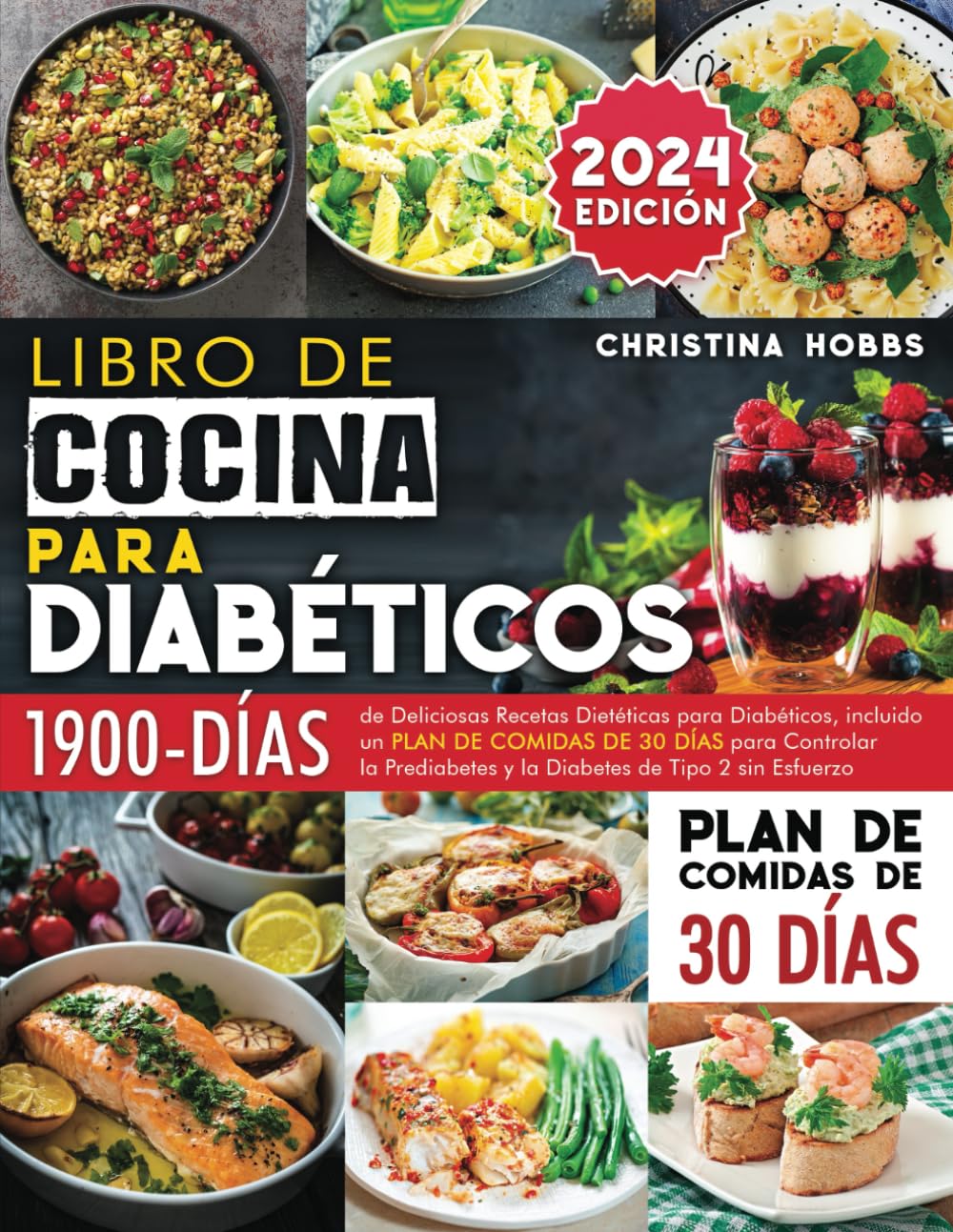 Libro de Cocina para Diabéticos: 1900 Días de Deliciosas Recetas Dietéticas para Diabéticos + un Plan de Comidas de 30 Días para Controlar la Prediabetes y la Diabetes de Tipo 2 sin Esfuerzo