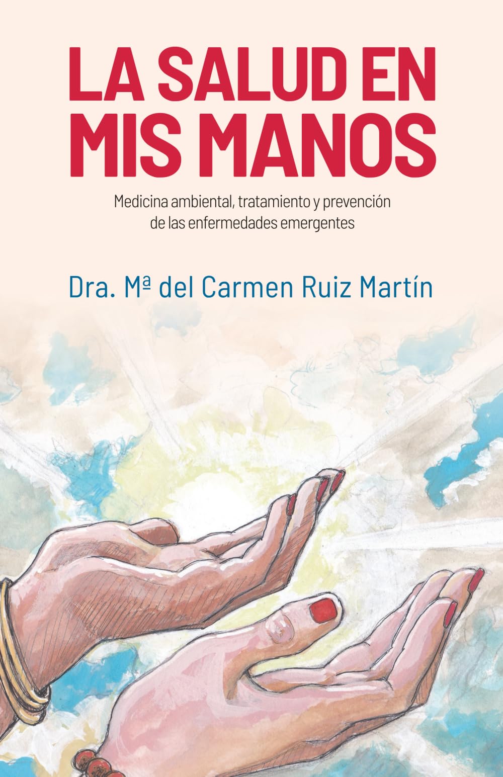 Libro: LA SALUD EN MIS MANOS: Medicina ambiental, tratamiento y prevención de las enfermedades emergentes