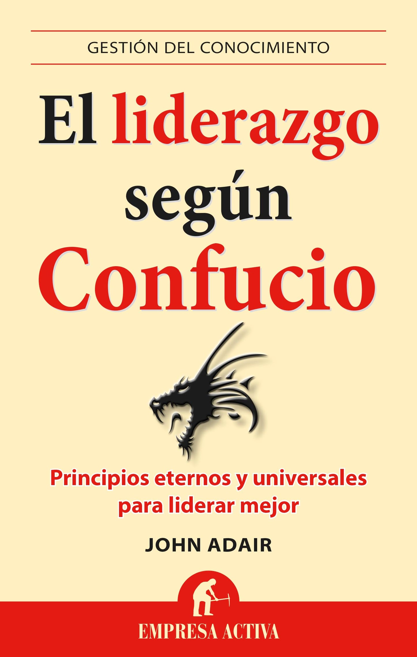 Libro: El liderazgo según Confucio: principios eternos y universales para liderar mejor (Gestión del conocimiento)