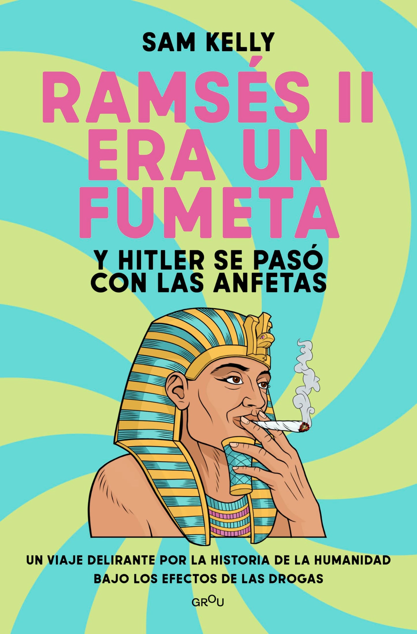 Ramsés II era un fumeta (y Hitler se pasó con las anfetas) (GROU)