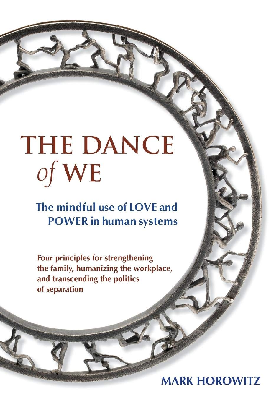 Libro: The Dance of We: The Mindful Use of Love and Power in Human Systems