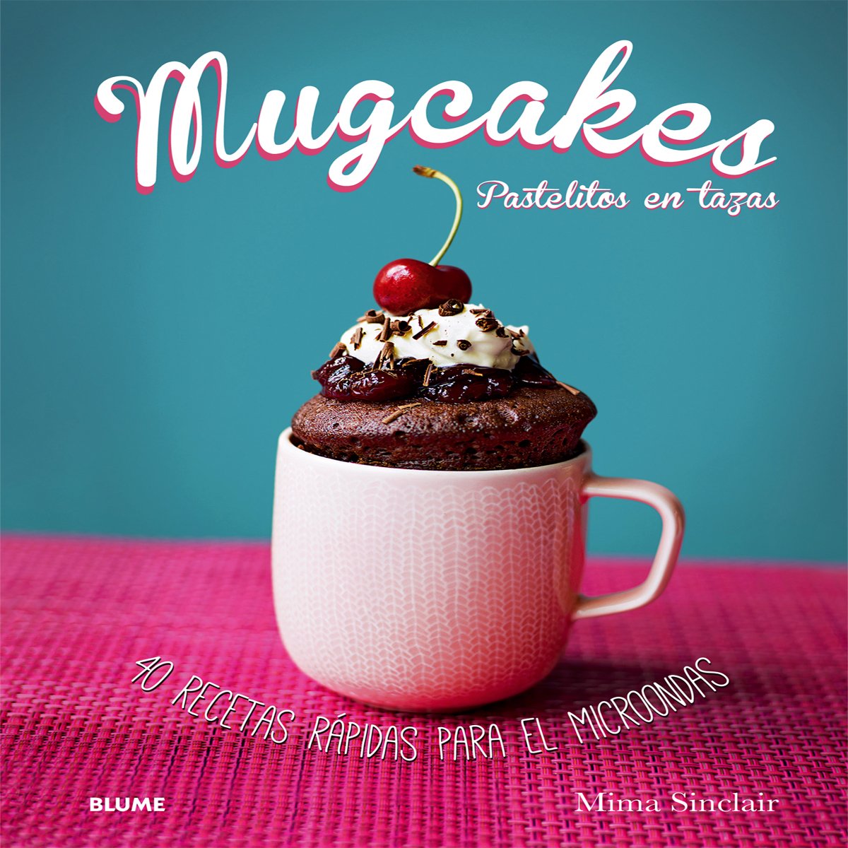 Libro: Mugcakes: Pastelitos en tazas