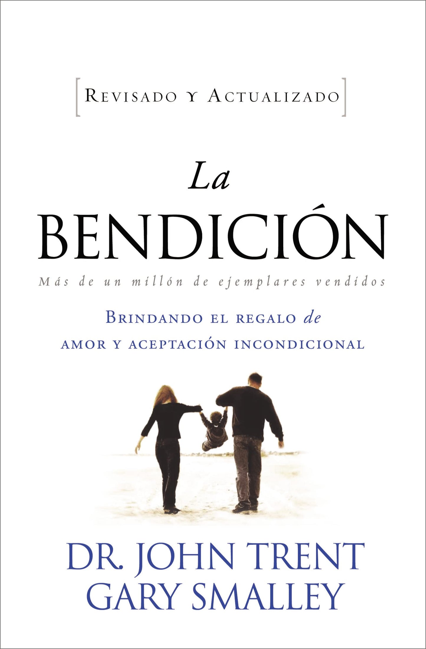Libro: La bendición: Brindando el Regalo de Amor y Aceptacion Incondicional = The Blessing (Enfoque a la Familia)