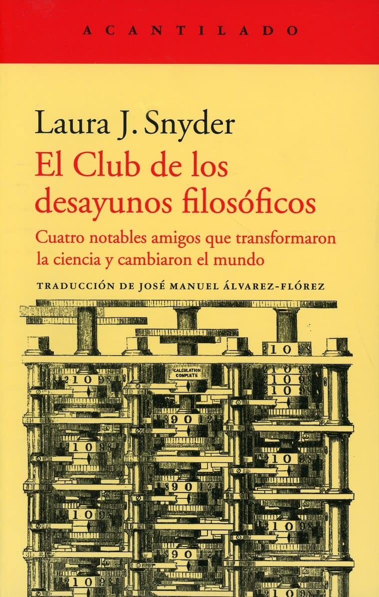 Libro: El Club de los desayunos filosóficos: Cuatro notables amigos que transformaron la ciencia y cambiaron el mundo: 422 (El Acantilado)