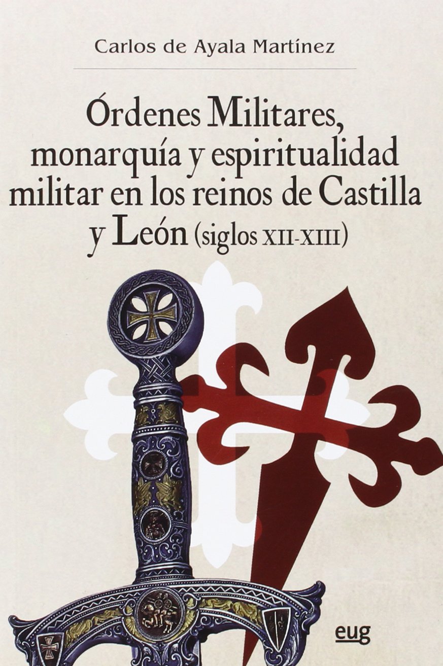 Libro: Órdenes Militares, monarquía y espiritualidad militar en los reinos de Castilla y León (siglos XII-XIII)