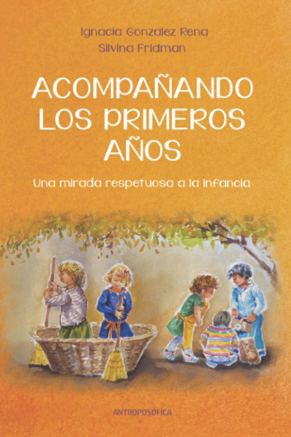 Libro: Acompañando los primeros años: Una mirada respetuosa a la infancia