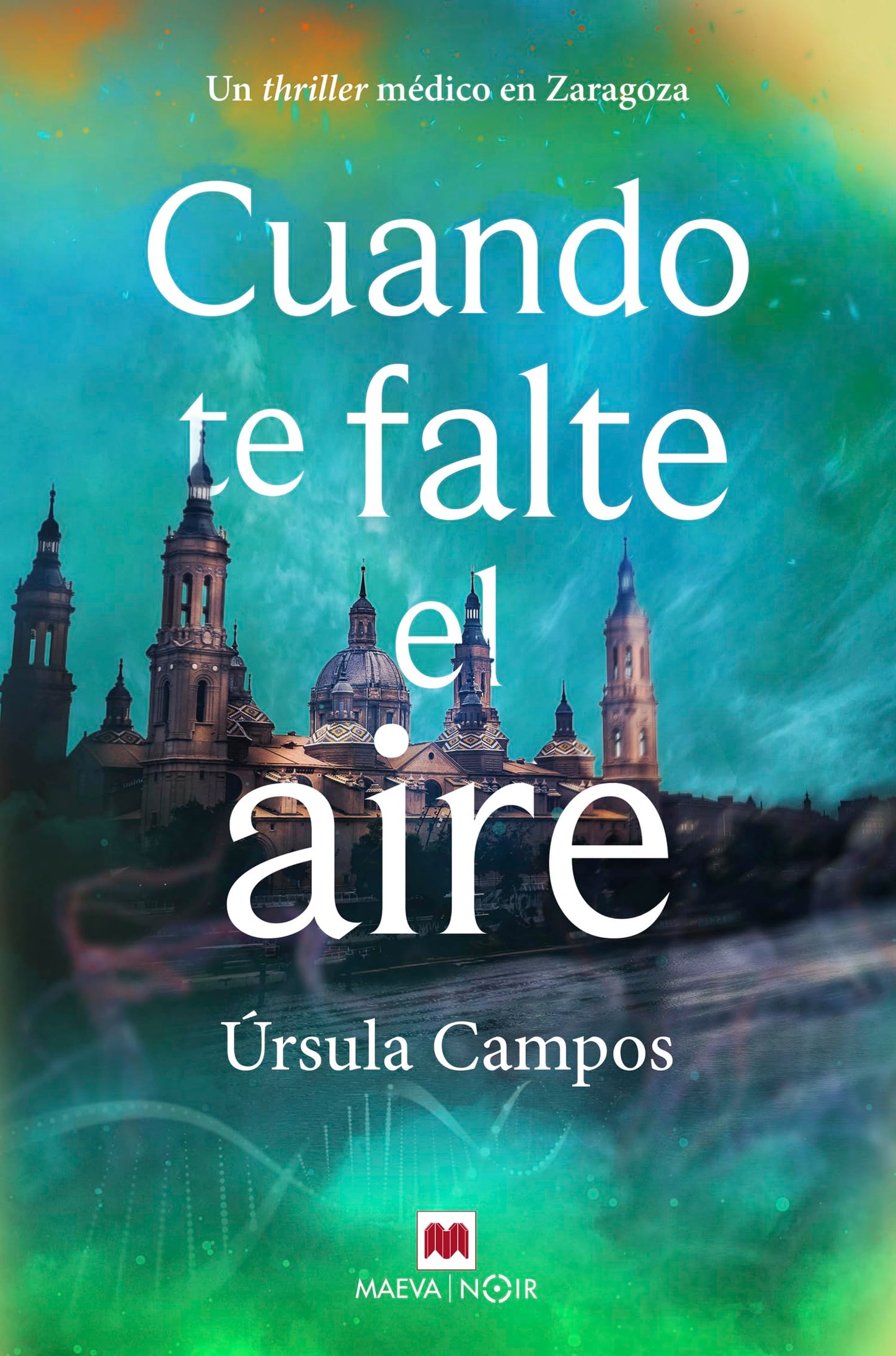 Libro: Cuando te falte el aire: Un thriller médico en Zaragoza (MAEVA noir)