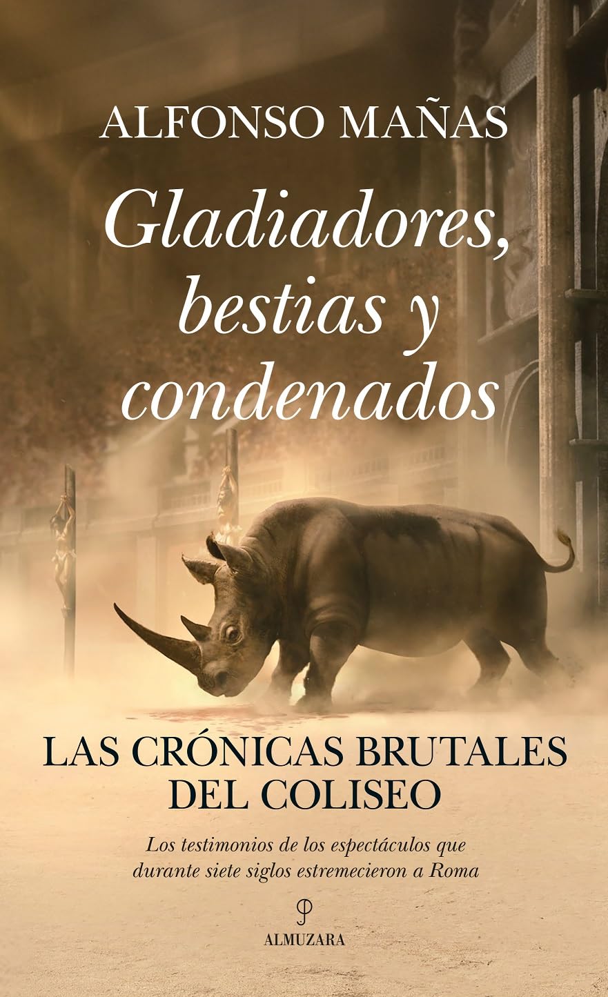Libro: Gladiadores, bestias y condenados; Las crónicas brutales del Coliseo (Historia)