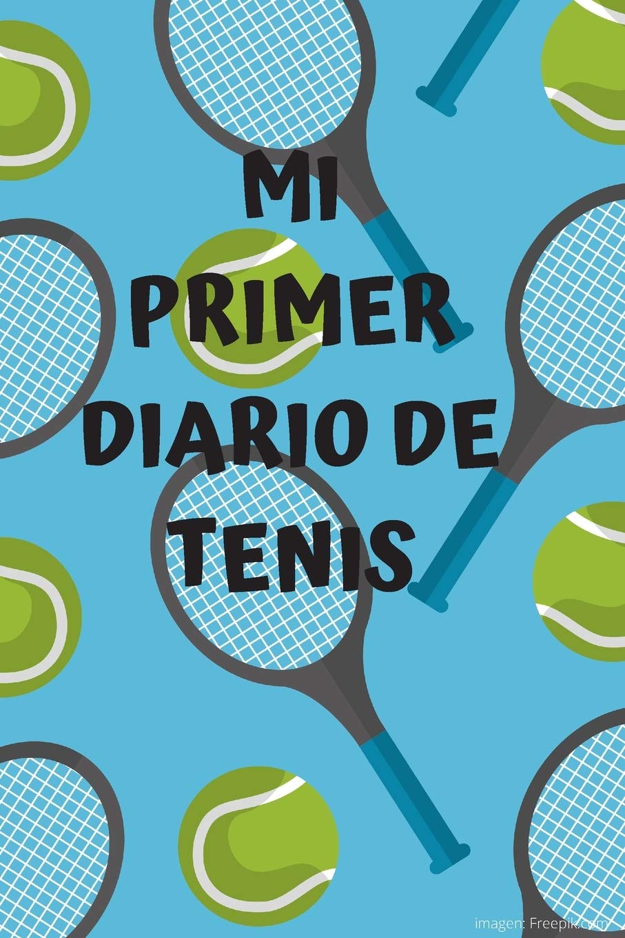 Libro: Mi primer diario de tenis: Diario de tenis| Cuaderno de tenis 132 páginas 6x9 pulgadas | Regalo para los chicos y chicas que practican el deporte del tenis| diario de deportes. (Spanish Edition)