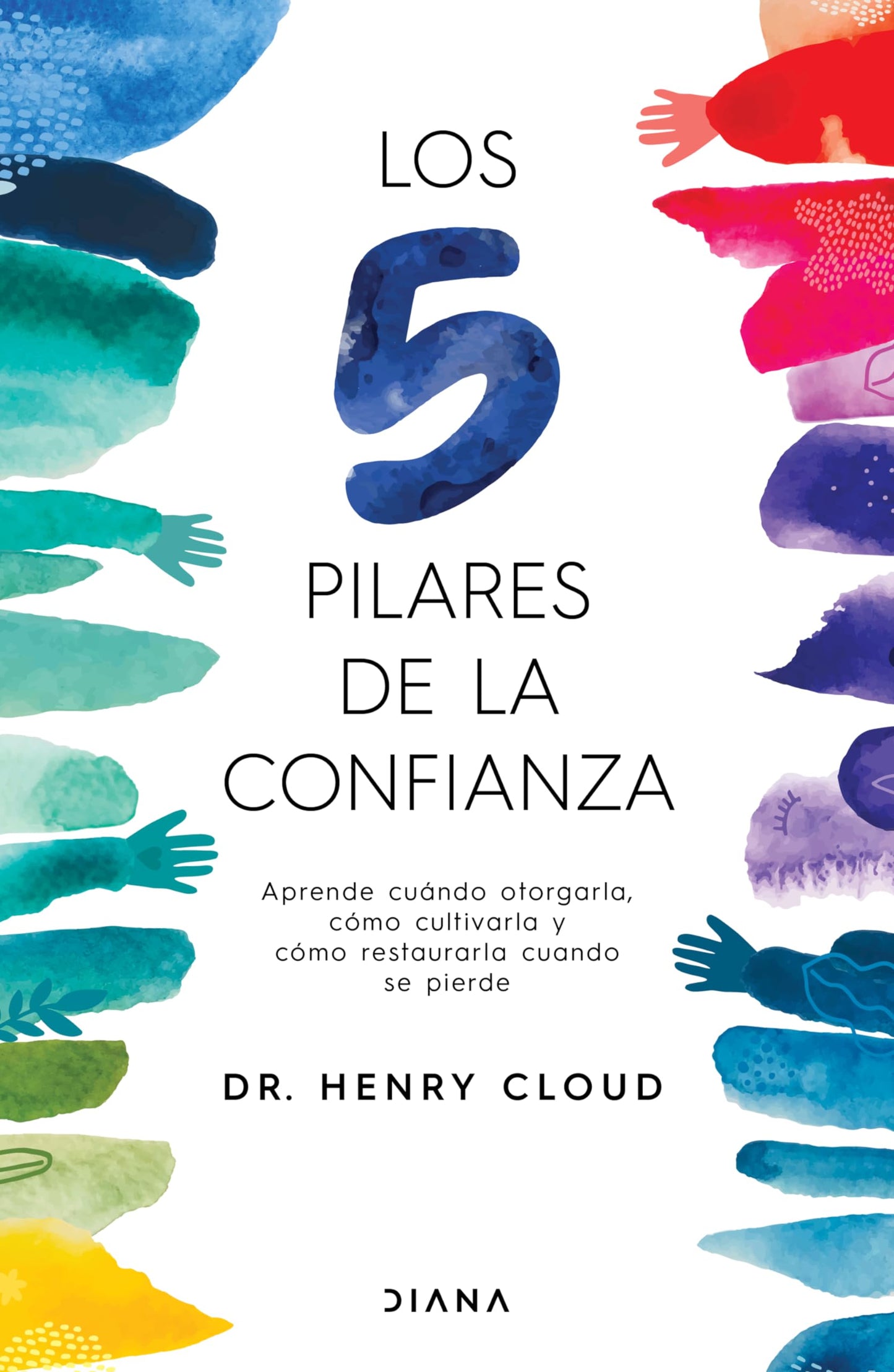 Libro: Los 5 pilares de la confianza: aprende cuando otorgarla, cómo cultivarla y cómo restaurarla cuando se pierde / Trust (Spanish Edition)