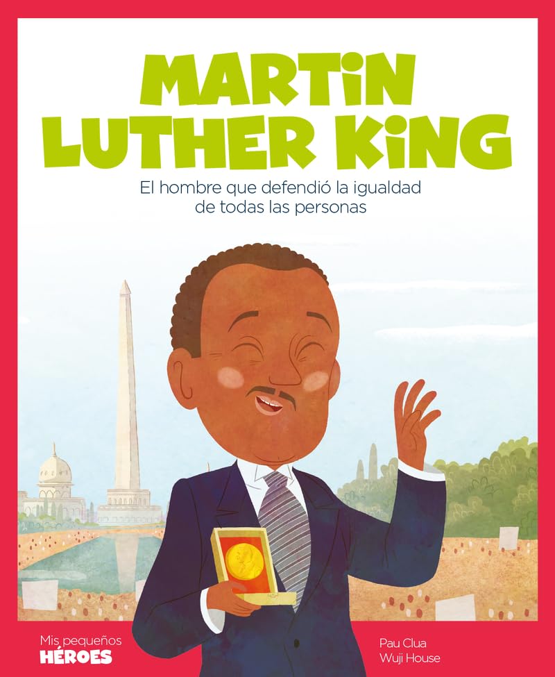Libro: Martin Luther King.El hombre que defendió la igualdad de todas las personas | Cuentos para niños para conocer a los grandes personajes de la historia y los valores que los inspiraron.