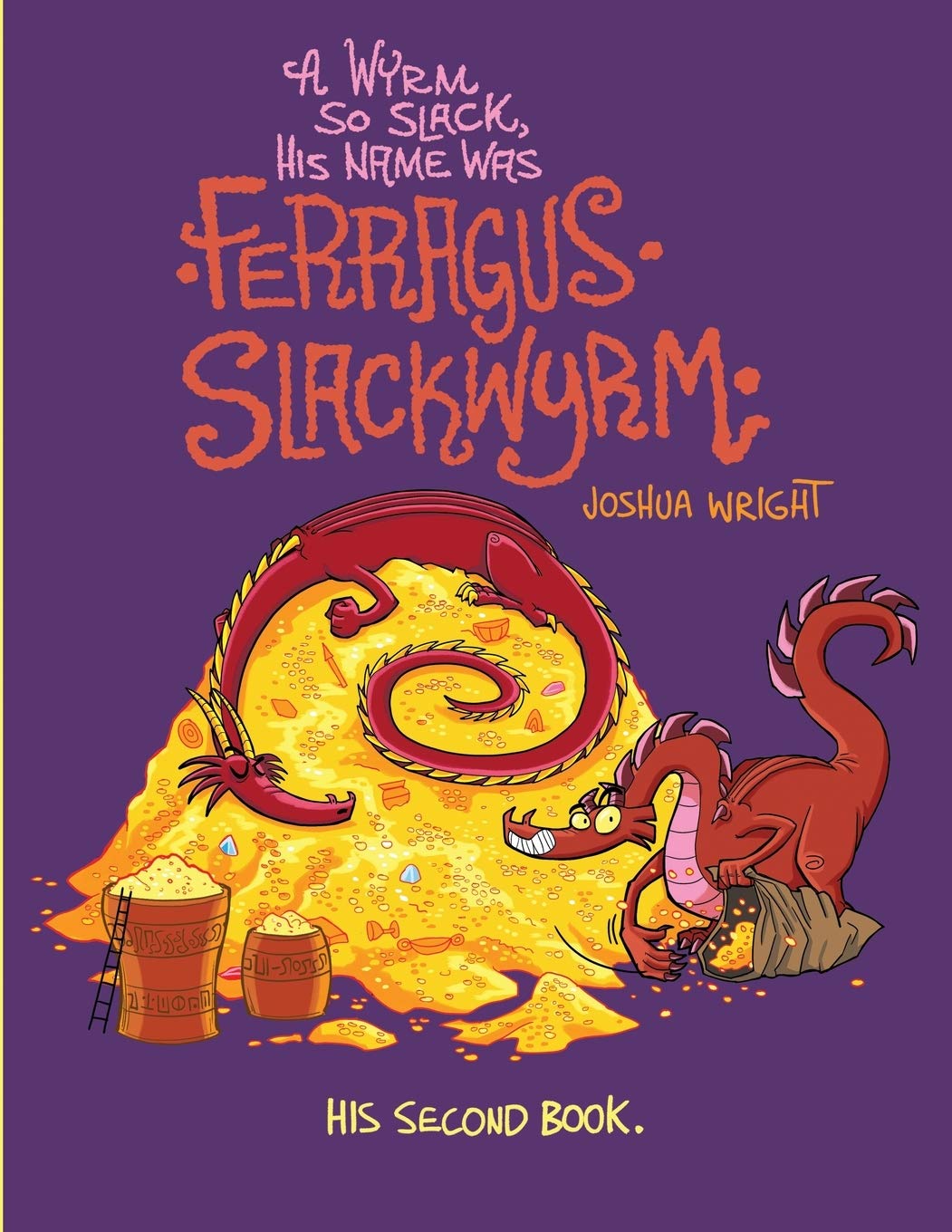 Libro: A Wyrm so Slack, His Name was Ferragus Slackwyrm: His Second Book