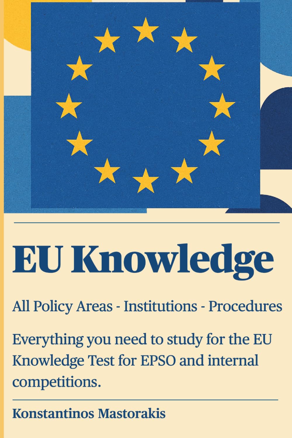 Libro: EU Knowledge - All Policy Areas - Institutions - Procedures: Everything you need to study for the EU Knowledge Test for EPSO and internal competitions