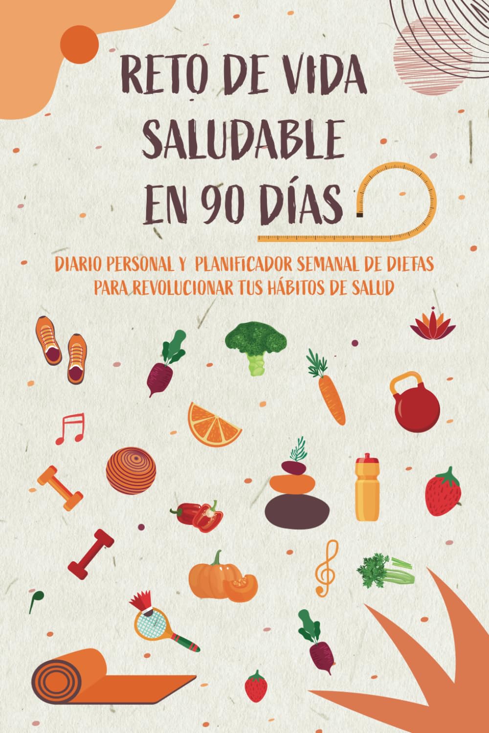 Libro: Reto de vida saludable en 90 días: Diario personal y planificador semanal de dieta para revolucionar tus hábitos de salud (Spanish Edition)