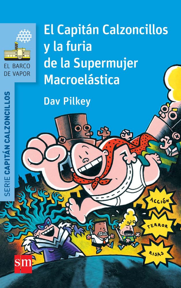 Libro: El Capitán Calzoncillos y la furia de la Supermujer Macroelástica (El Barco de Vapor Azul)