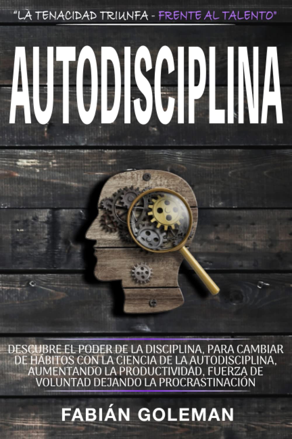 Libro: Autodisciplina: Descubre el Poder de la disciplina, para Cambiar de hábitos con La ciencia de la autodisciplina, aumentando la productividad, fuerza ... (Actitud de acero) (Spanish Edition)
