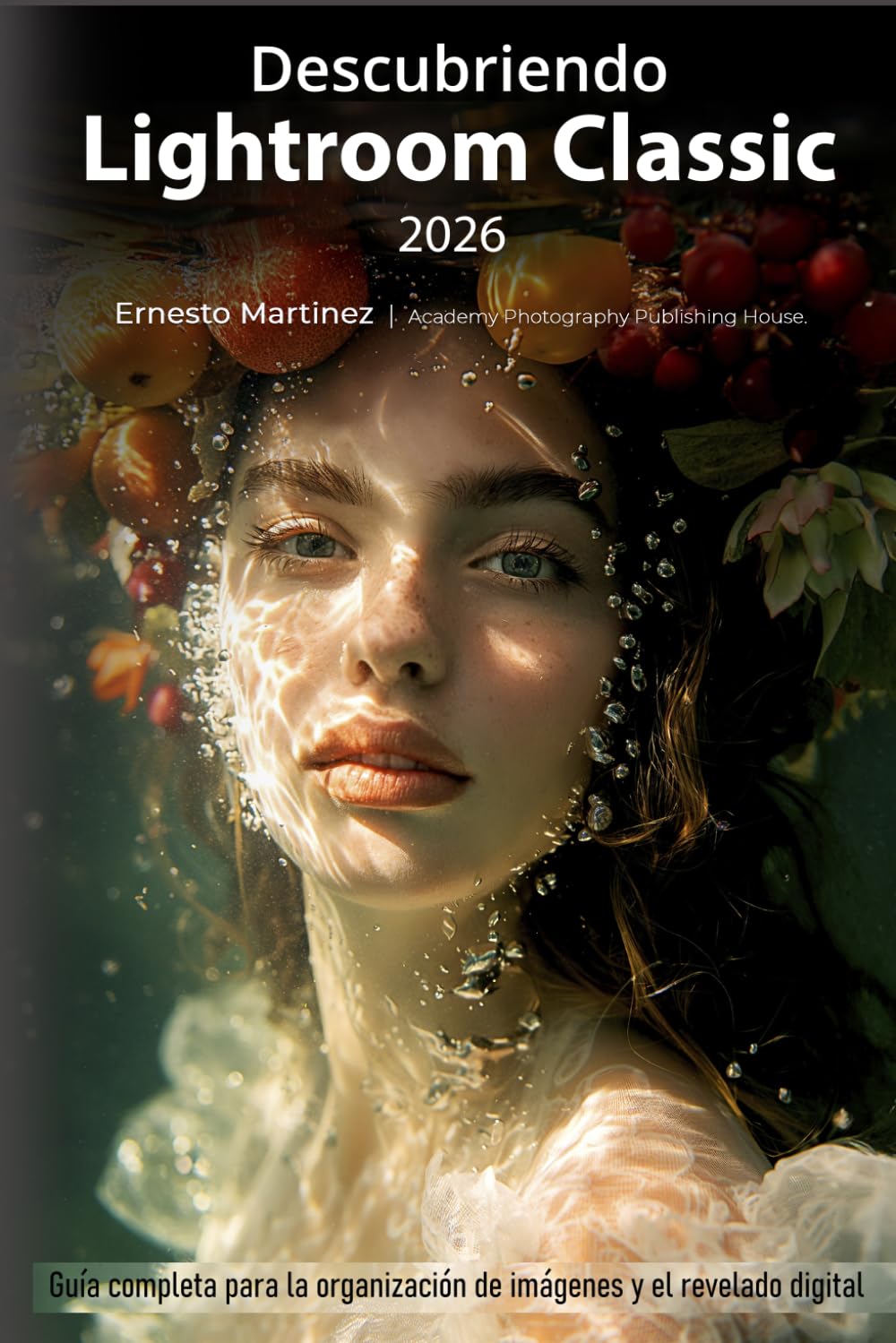 Libro: Descubriendo Lightroom Classic 2026: Guía completa para la organización de imágenes y el revelado digital (Ecosistema creativo de Adobe: Flujo de Trabajo Fotográfico Profesional)