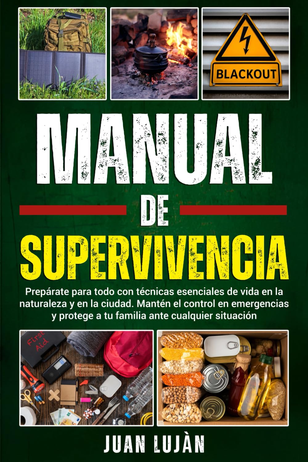 Libro: Manual De Supervivencia: Prepárate Para Todo con Técnicas Esenciales de Vida en la Naturaleza y en la Ciudad. Mantén el Control en Emergencias y Protege a tu Familia Ante Cualquier Situación
