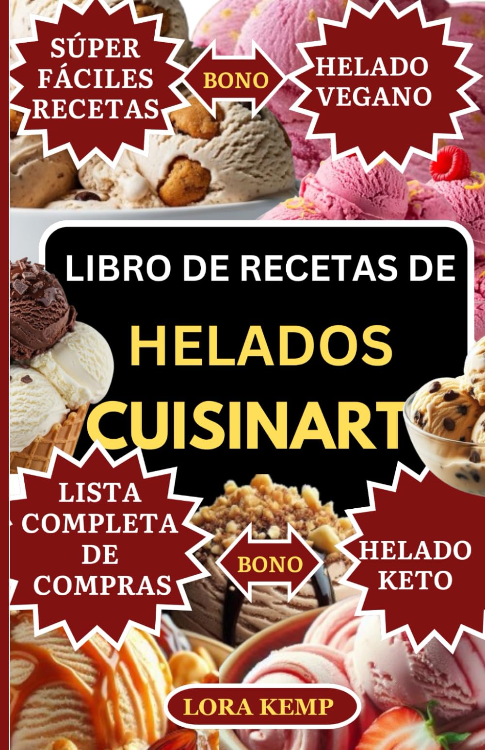 Libro de Recetas de Helados Cuisinart: Recetas fáciles, rápidas y saludables para la máquina de helados Cuisinart | Helados, sorbetes, gelatos y batidos caseros para familias ocupadas