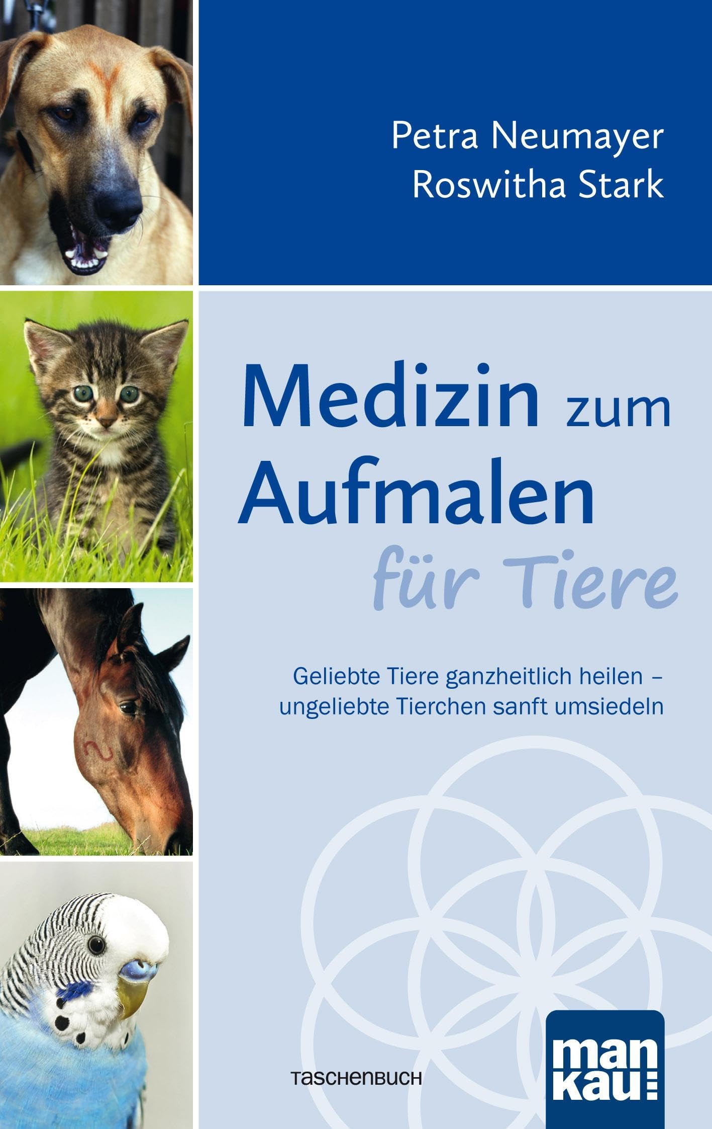 Libro: Medizin zum Aufmalen für Tiere: Geliebte Tiere ganzheitlich heilen - ungeliebte Tierchen sanft umsiedeln