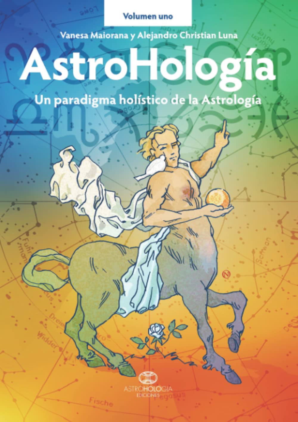 Libro: AstroHología. Volumen uno: Un paradigma holístico de la Astrología (AstroHología Ediciones / AstroHologia)