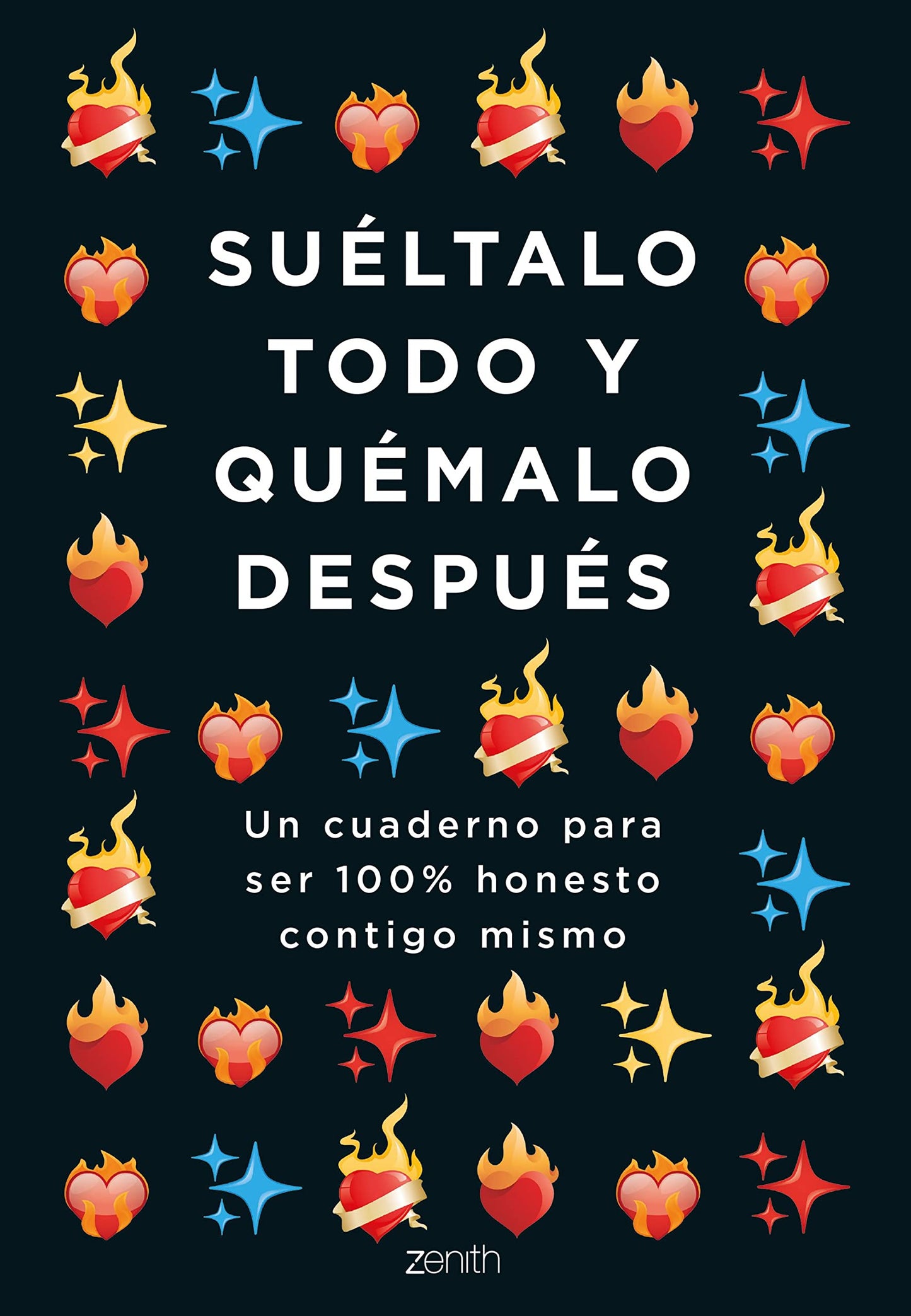 Libro: Suéltalo todo y quémalo después: Un cuaderno para ser 100% honesto contigo mismo