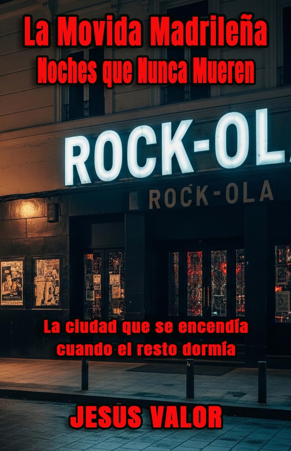 Libro: La Movida Madrileña: Noches que Nunca Mueren: La memoria de una época que marcó a toda una generación
