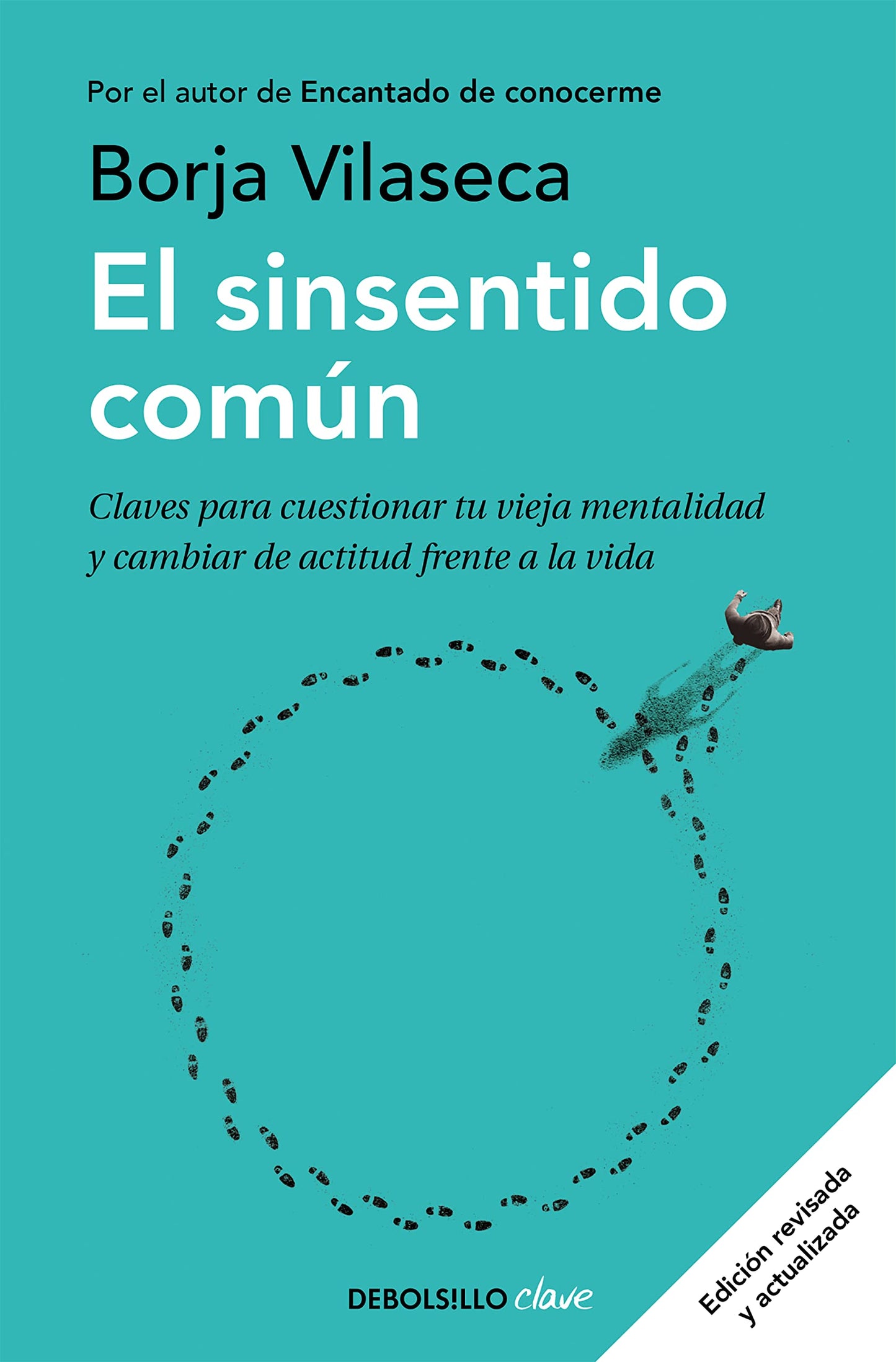 Libro: El sinsentido común: Claves para cuestionar tu vieja mentalidad y cambiar de actitud frente a la vida