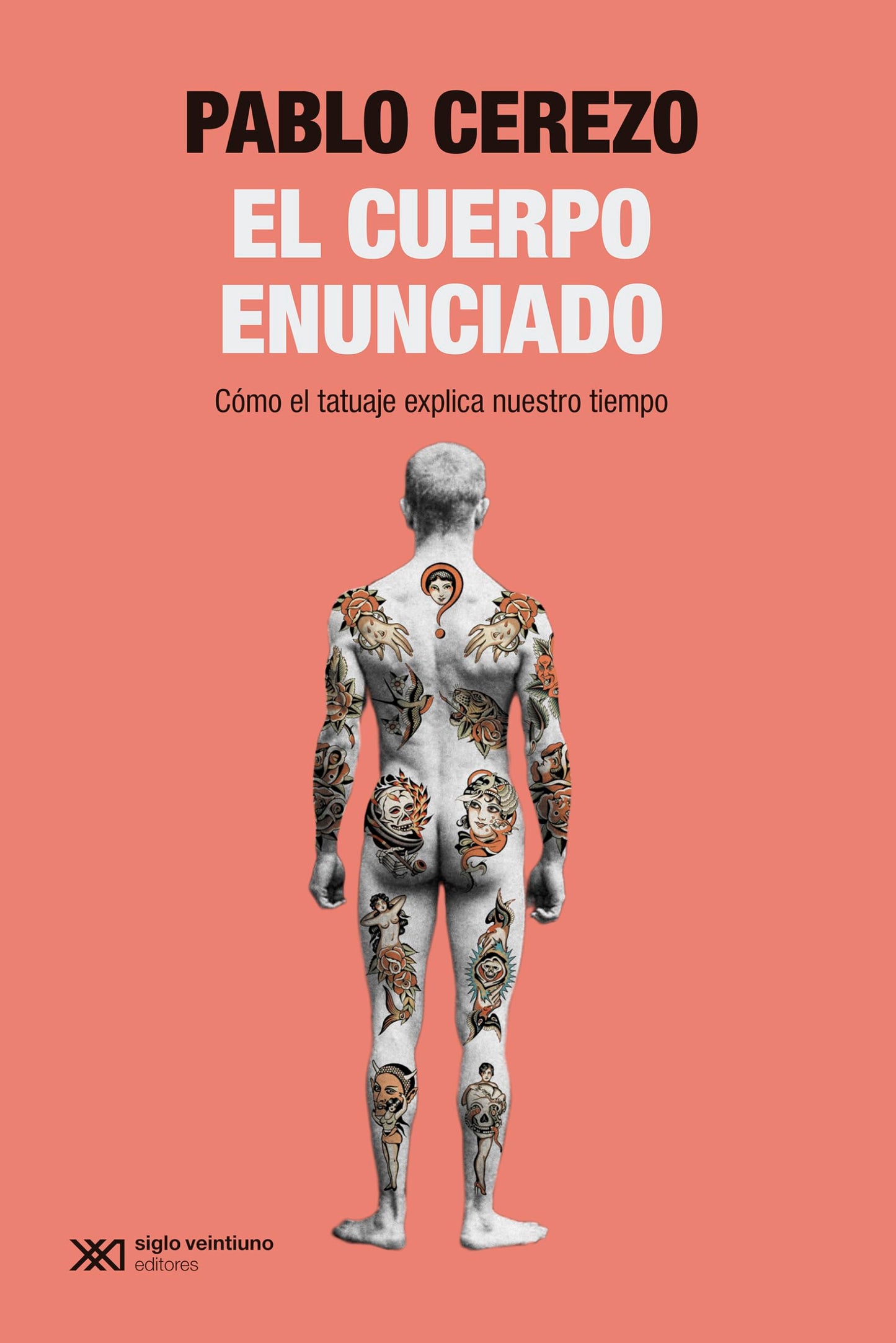 Libro: El cuerpo enunciado: CÓMO EL TATUAJE EXPLICA NUESTRO TIEMPO: 1 (SINGULAR)