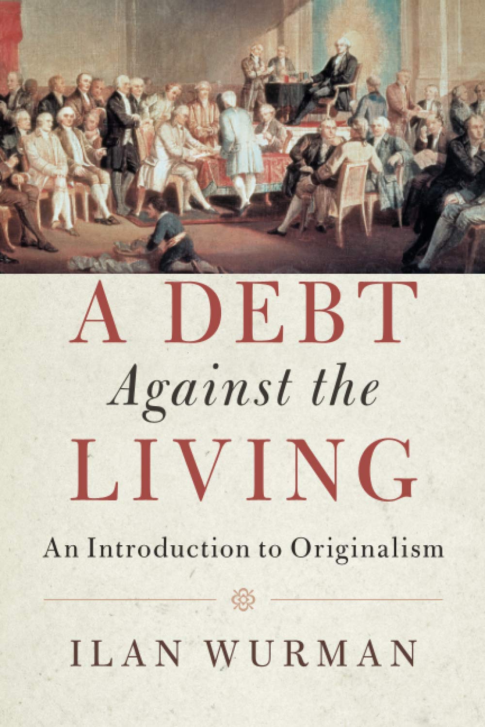 Libro: A Debt Against the Living: An Introduction to Originalism