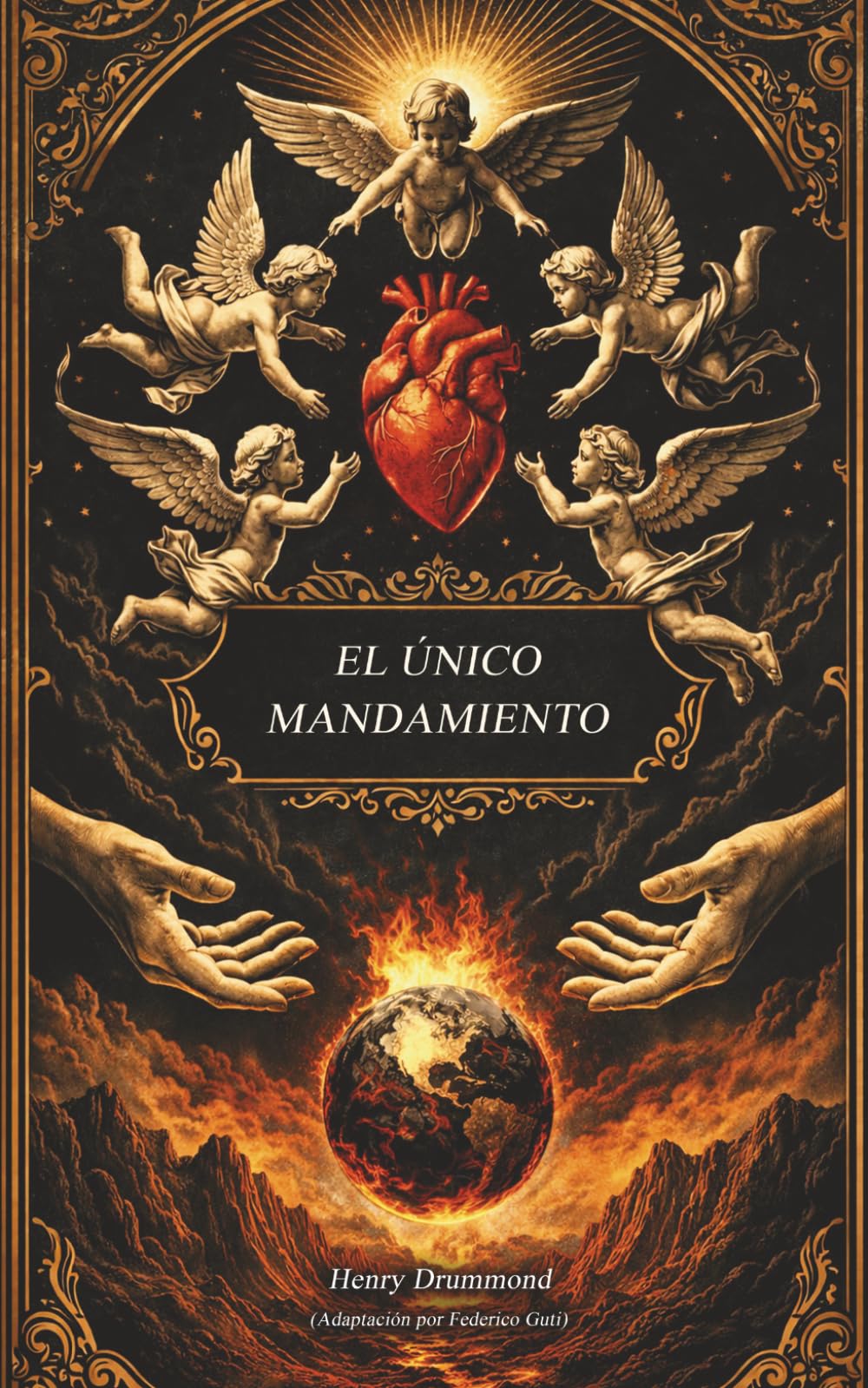 El único mandamiento: El amor es la salvación y el don supremo (La cosa más grande del mundo Adaptación moderna del libro de Henry Drummond)