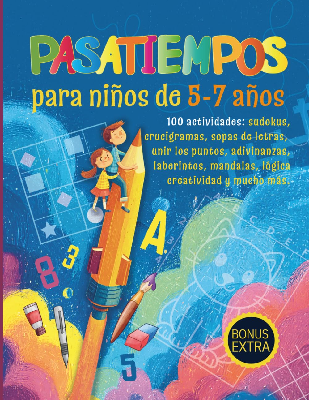 Pasatiempos para niños de 6-7 años: 100 juegos y actividades educativas para casa, clase o viajes con los que estimular su aprendizaje y diversión diarios.