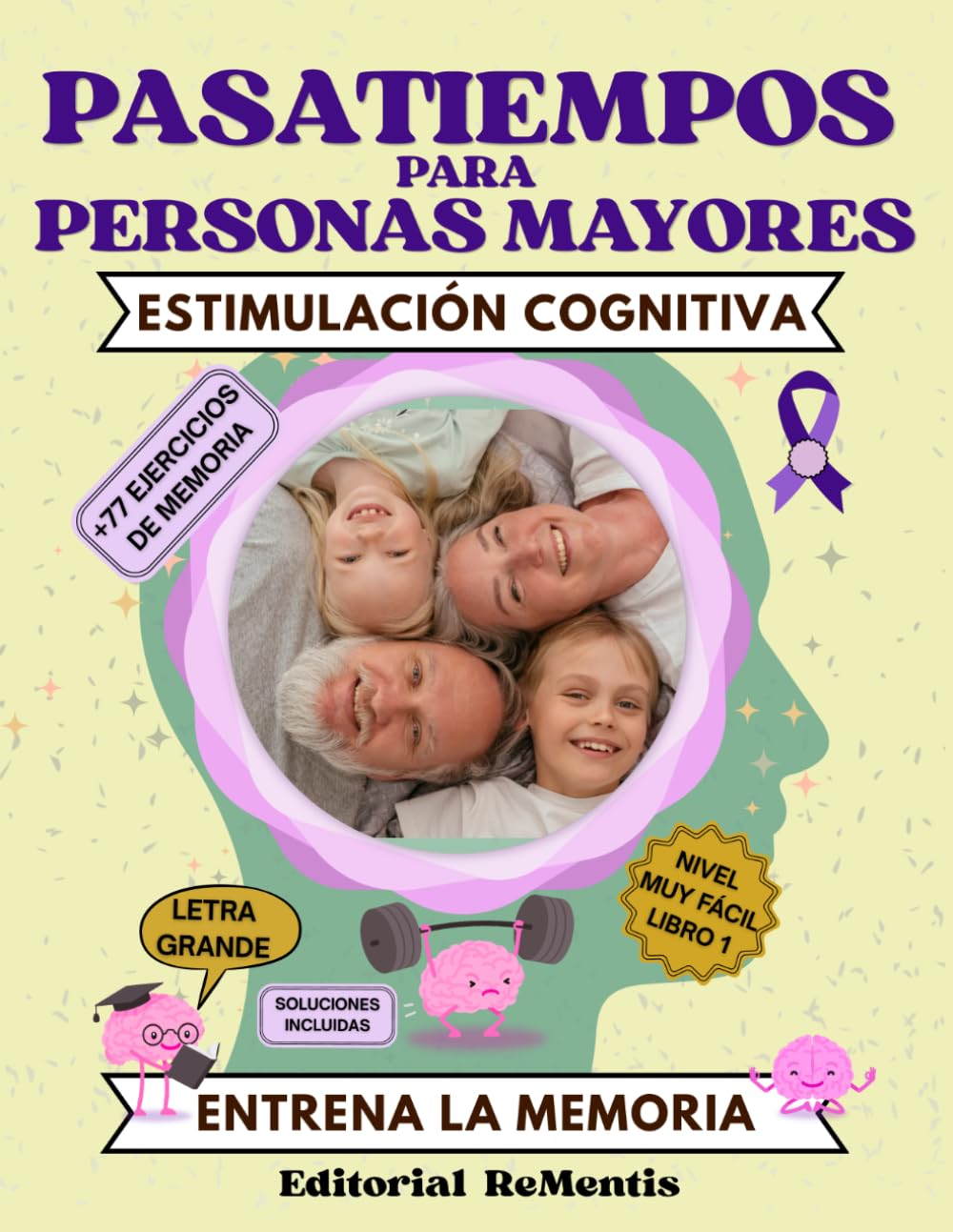 Libro: Pasatiempos para personas mayores: +77 Divertidos Ejercicios de Memoria y Actividades de Estimulación Cognitiva para entrenar la mente de mayores. Letra grande. Libro 1. Nivel Muy Fácil.