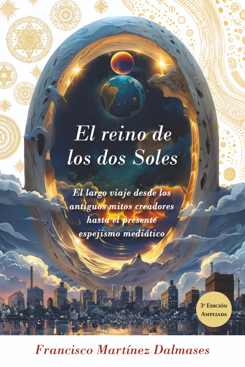 Libro: El reino de los dos Soles: El largo viaje desde los antiguos mitos creadores hasta el presente espejismo mediático (Spanish Edition)