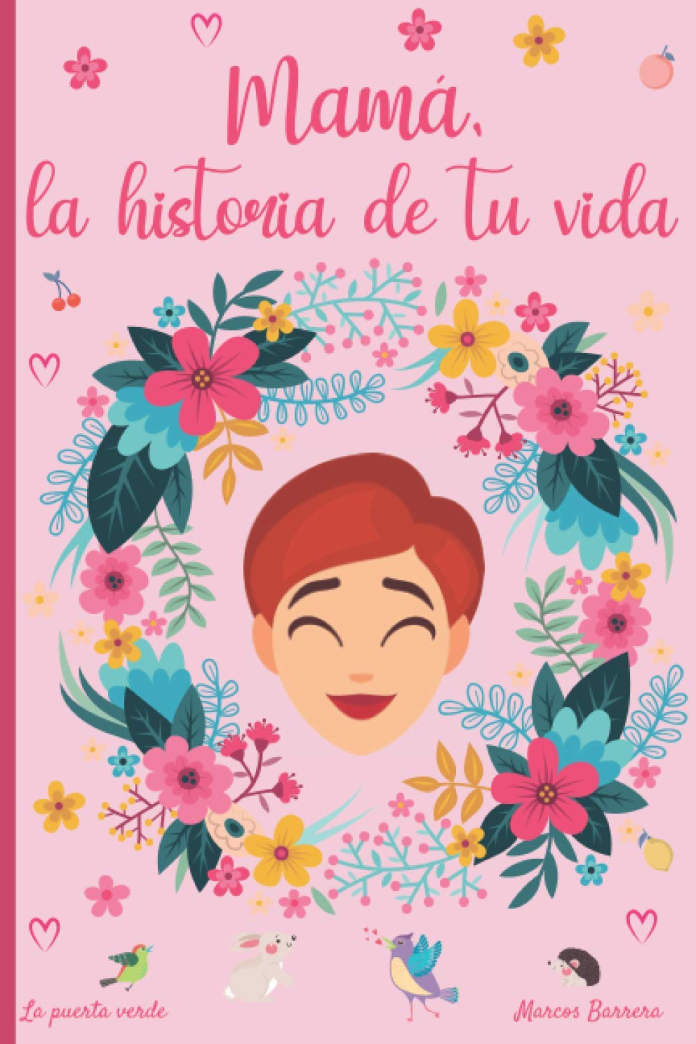 Libro: Mamá, la historia de tu vida: 120 preguntas para descubrir la historia de su madre | Un libro para completar | Mamá, cuéntame tu historia | hablame de ti (Spanish Edition)