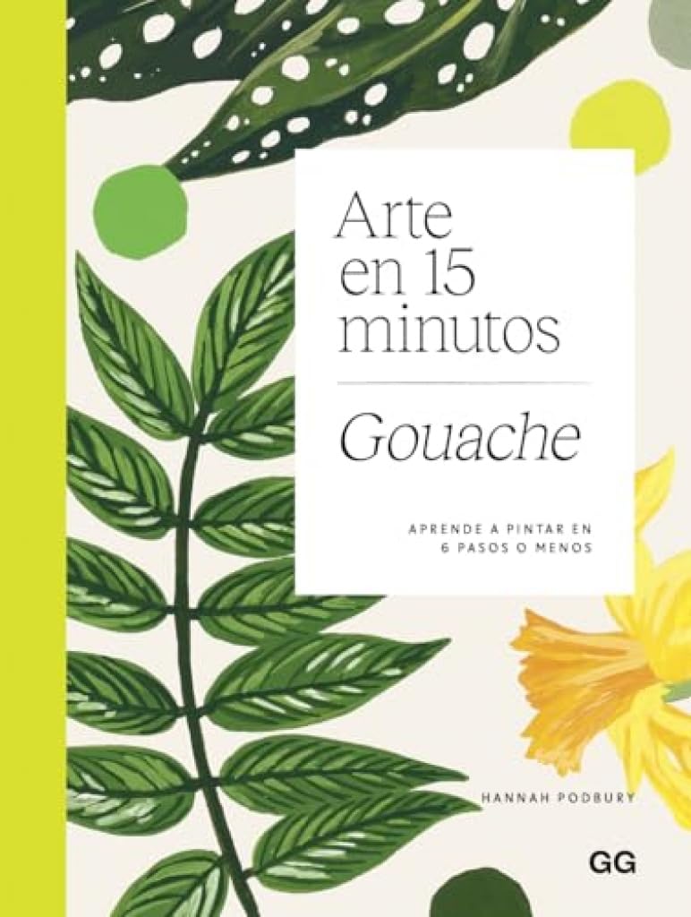 Libro: Arte en 15 minutos. Gouache: Aprende a pintar en 6 pasos o menos