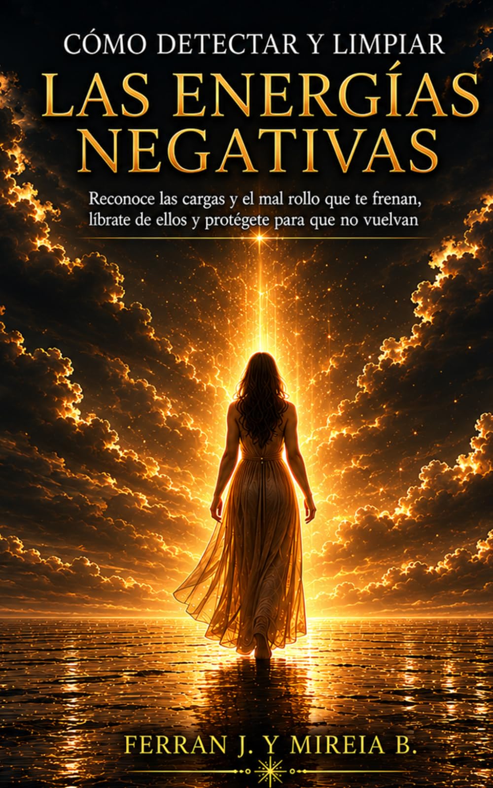 Libro: Cómo Detectar y Limpiar las Energías Negativas.: Guía práctica de limpieza y protección energética para reconocer las cargas que te frenan y evitar que vuelvan. (BASES)