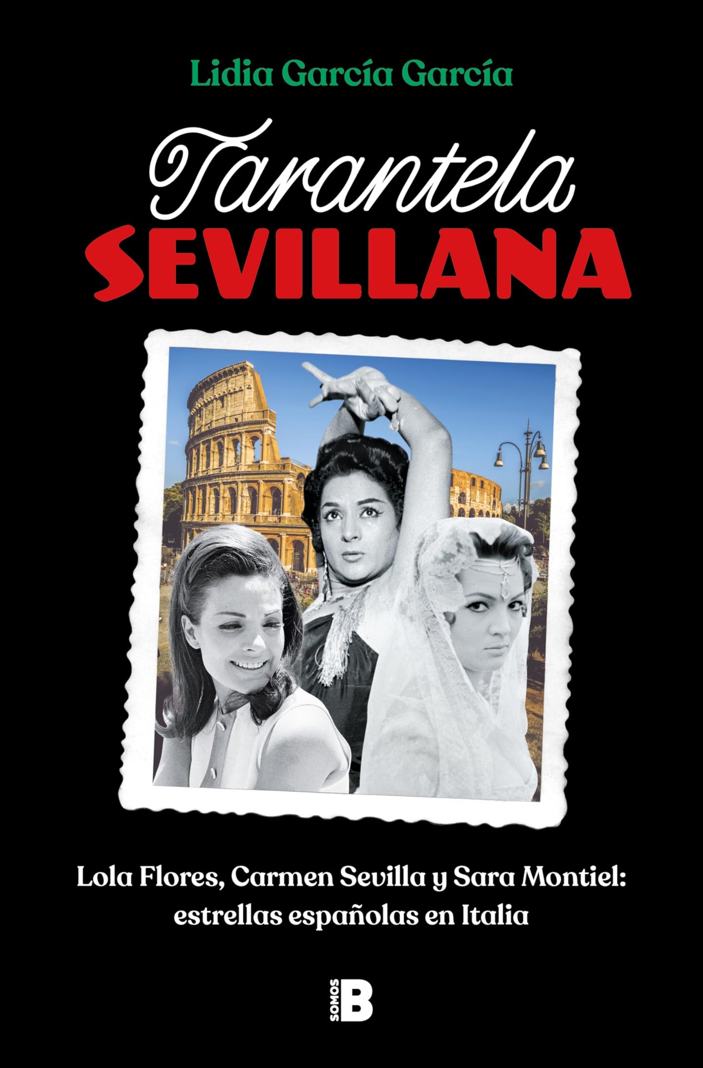 Libro: Tarantela sevillana: Lola Flores, Carmen Sevilla y Sara Montiel: estrellas españolas en Italia (Somos B)