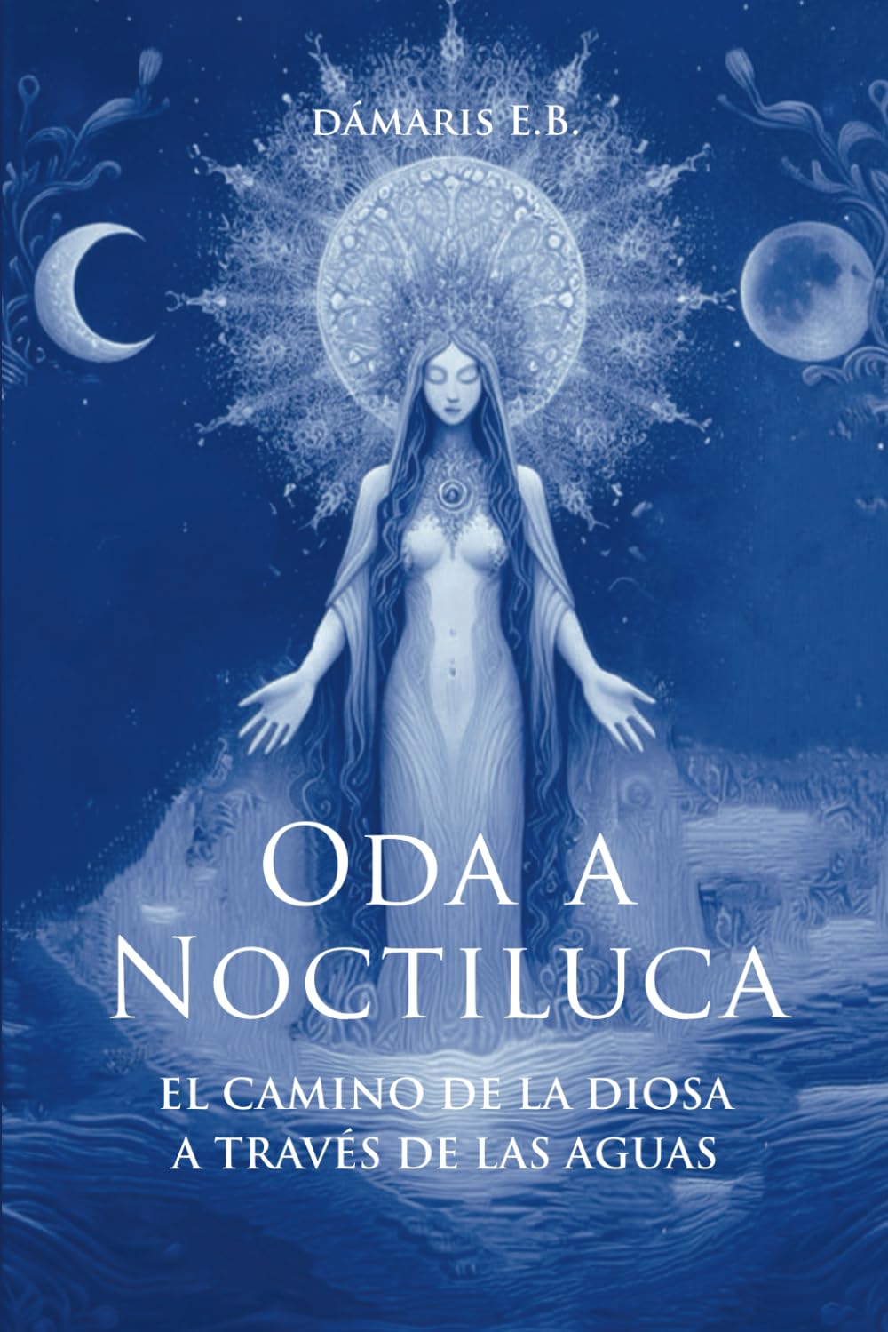 Libro: ODA A NOCTILUCA.: El Camino de la Diosa a través de las Aguas