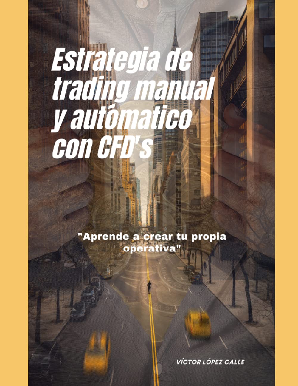 Libro: Estrategia de trading manual y automático con CFD's: "Aprende a crear tu propia operativa" (Spanish Edition)
