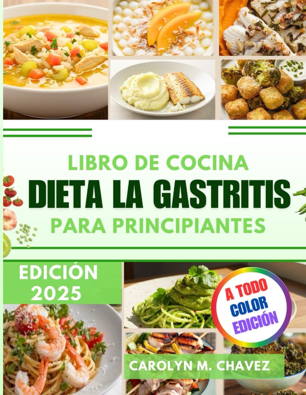 Libro De Cocina Dieta La Gastritis Para Principiantes: Sencillo Y Sabroso Ideal Para La Gastritis, Para Una Buena Salud Digestiva Y Comidas Equilibradas (Spanish Edition)