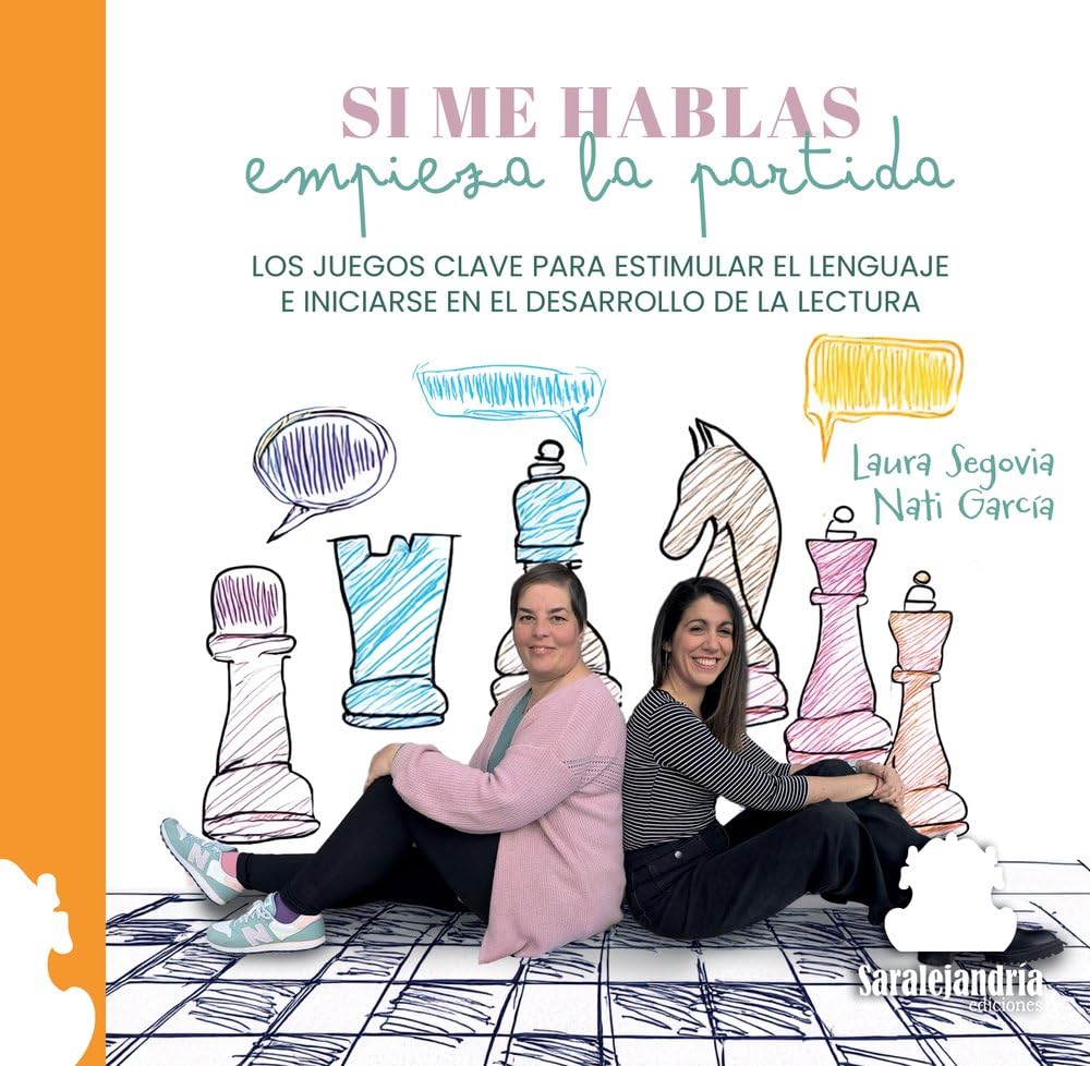 Libro: SI ME HABLAS EMPIEZA LA PARTIDA: LOS JUEGOS CLAVE PARA ESTIMULAR EL LENGUAJE E INICIARSE EN EL DESARROLLO DE LA LECTURA