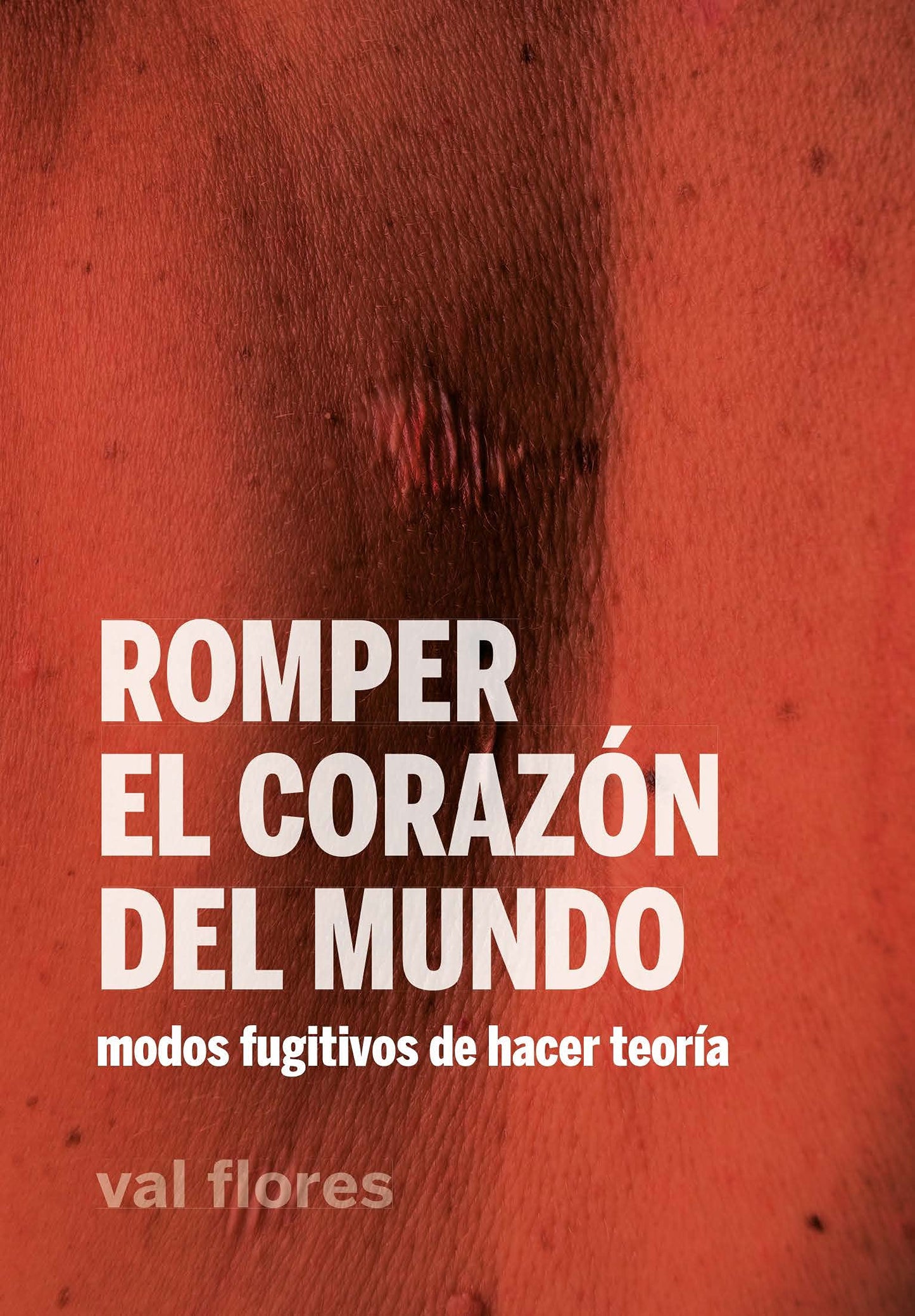 Libro: Romper el corazón del mundo: Modos fugitivos de hacer teoría