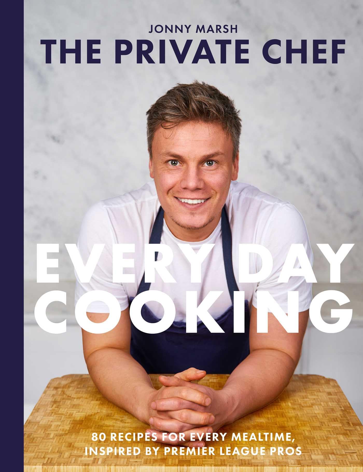 Libro: The Private Chef - Everyday Cooking: 80 recipes for every mealtime, inspired by Premier League pros
