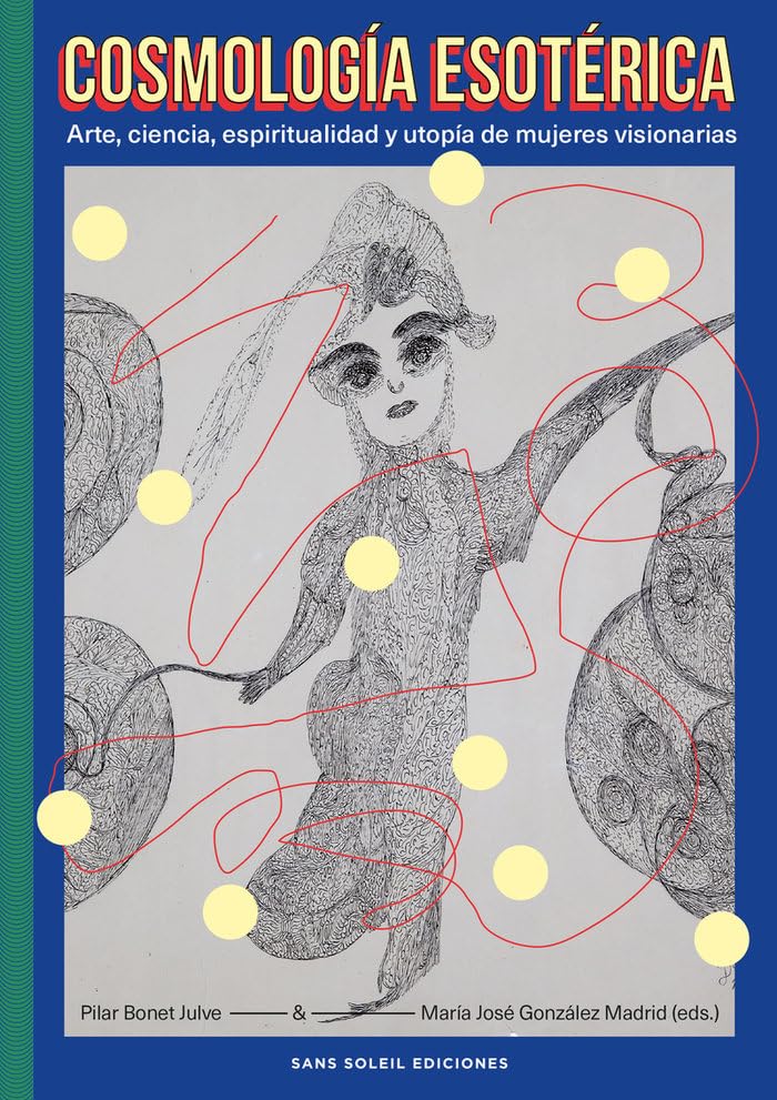 Libro: Cosmología esotérica: Arte, ciencia, espiritualidad y utopía de mujeres visionarias