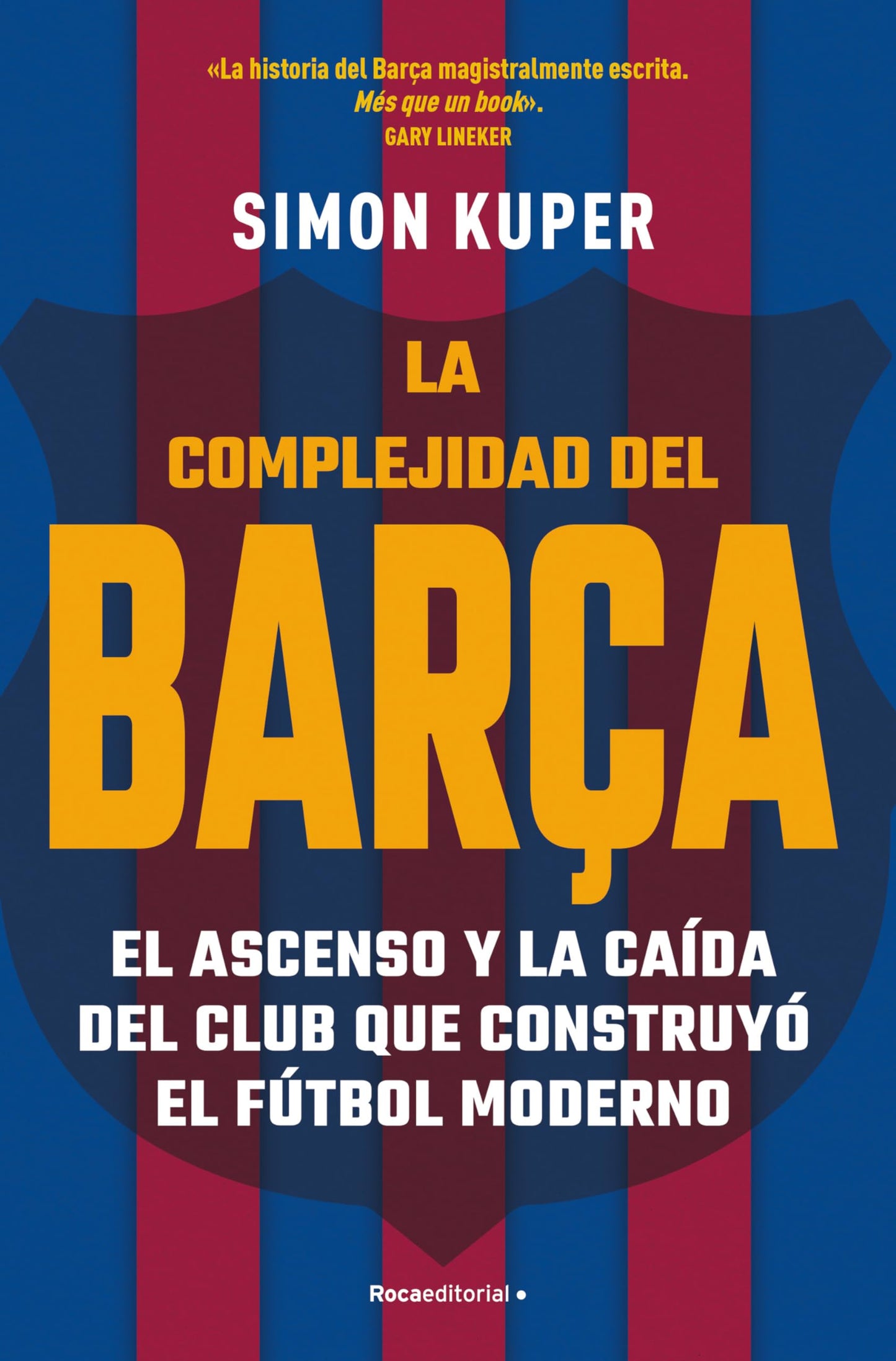 Libro: La complejidad del Barça: El ascenso y la caída del club que construyó el fútbol moderno (Córner)