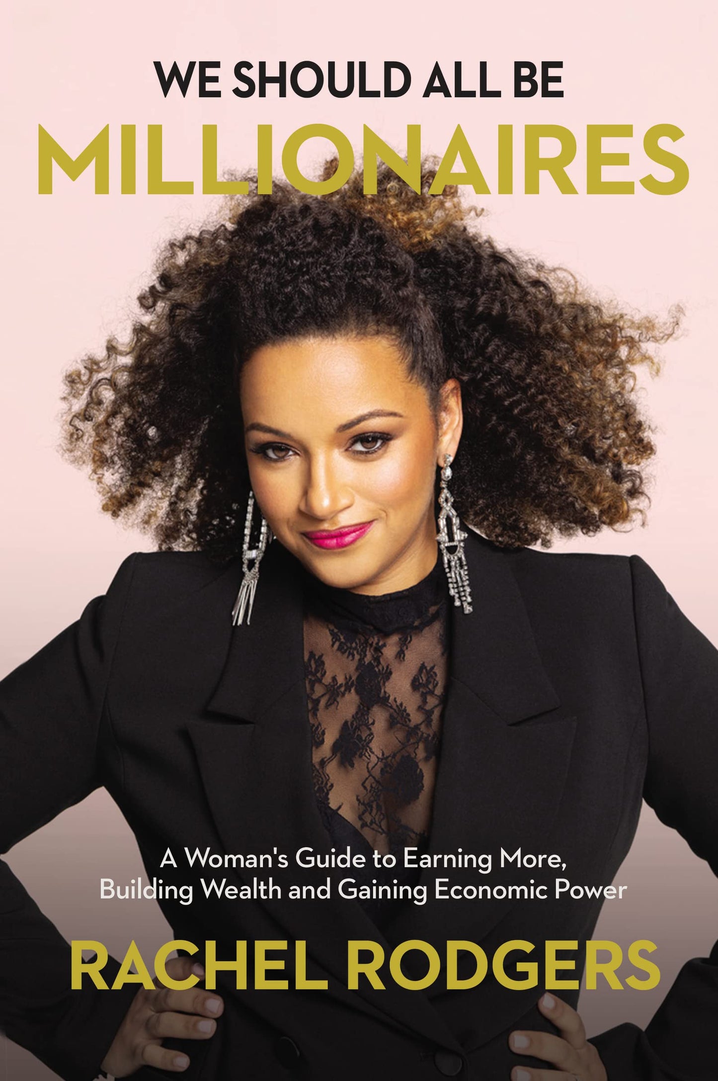 Libro: We Should All Be Millionaires: A Woman’s Guide to Earning More, Building Wealth, and Gaining Economic Power