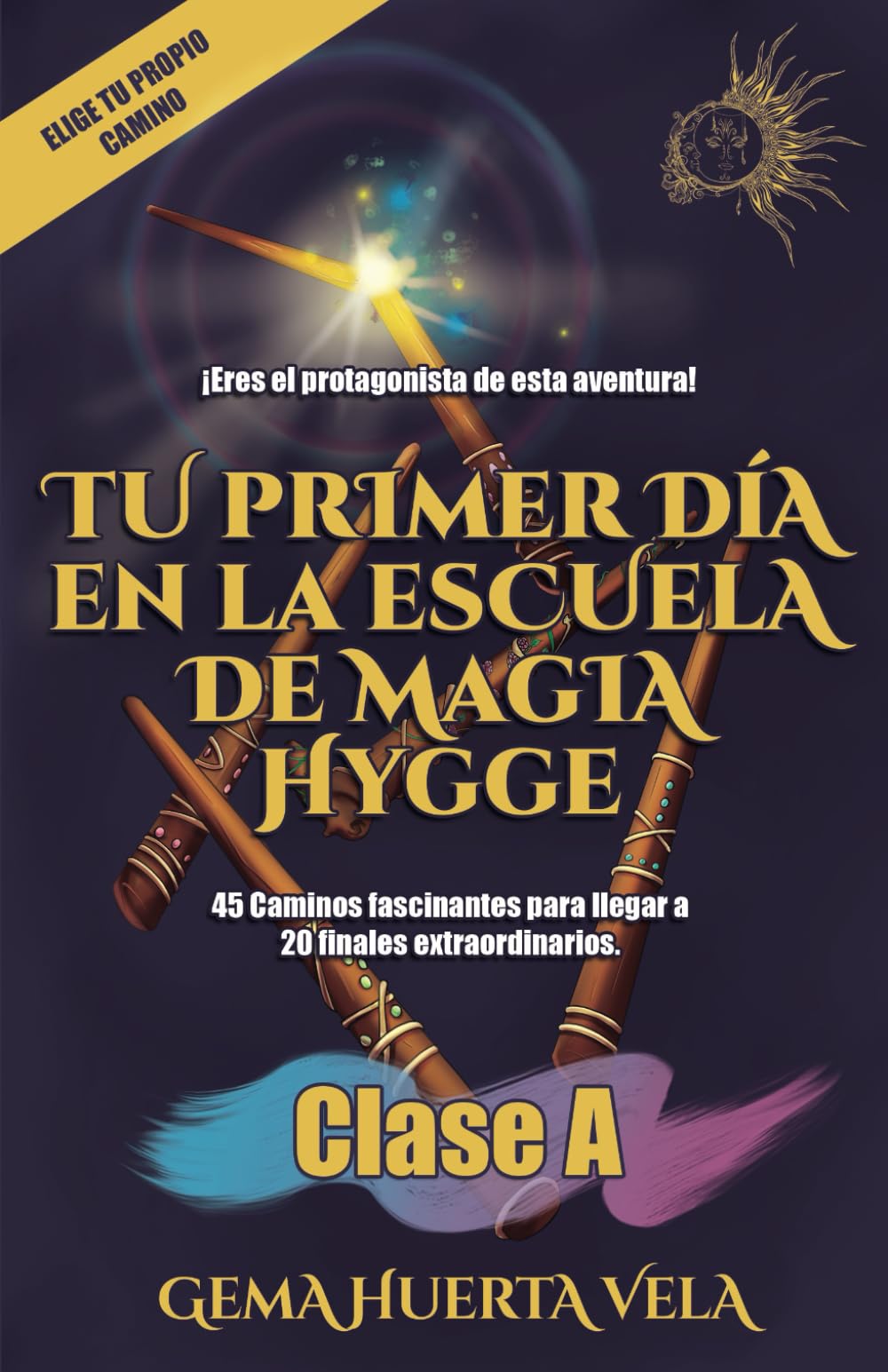 Libro: Tu primer día en la Escuela de Magia Hygge: Clase A: 1 (Elige tu propio camino mágico)